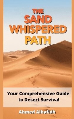 bokomslag Sand-Whispered Path - Your Comprehensive Guide to Desert Survival