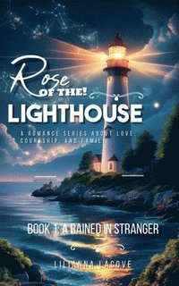 bokomslag Rose of the Lighthouse: Book 1 A Rained in Stranger