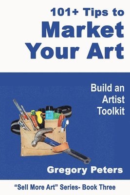 bokomslag 101+ Tips to Market Your Art