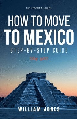 bokomslag How to Move to Mexico: Step-by-Step Guide