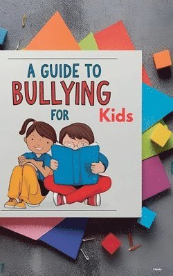 bokomslag A Guide to Bullying for Kids