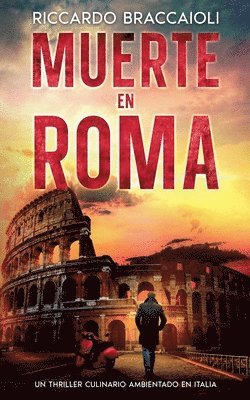 bokomslag Muerte en Roma: Un Thriller Culinario Ambientado en Italia