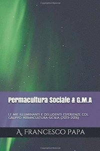 bokomslag Permacultura Sociale & Gruppi di Mutuo-Aiuto - Le mie illuminanti e deludenti esperienze col gruppo permacultura-sicilia (2013-2016)