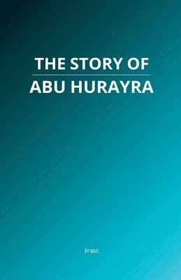 bokomslag The Story of Abu Hurayra