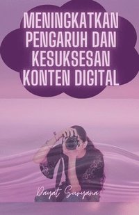 bokomslag Meningkatkan Pengaruh Dan Kesuksesan Konten Digital