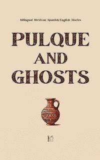 bokomslag Pulque and Ghosts