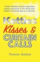 bokomslag Kettles, Kisses and Curtain Calls