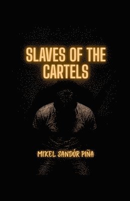 Slaves of the Cartels