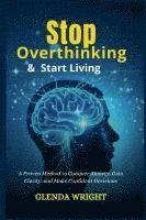 bokomslag Stop Overthinking & Start Living