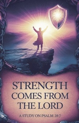 bokomslag Strength Comes from the Lord