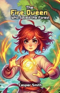 bokomslag Fire Queen Who Saved the Forest