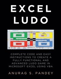 bokomslag Excel Ludo Complete Code and Easy Instructions to Create a Fully Functional and Advanced Ludo Game in Microsoft Excel using VBA