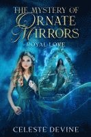 bokomslag The Mystery of Ornate Mirrors, Royal Love