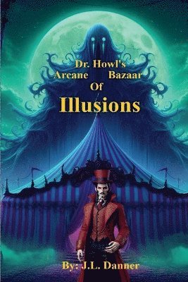 bokomslag Dr. Howl's Arcane Bazaar Of Illusions