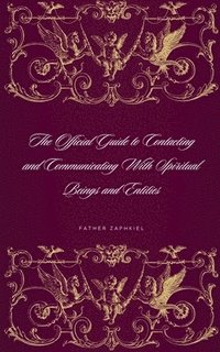 bokomslag Official Guide to Contacting and Communicating With Spiritual Beings and Entities