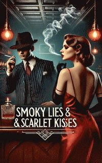 bokomslag Smoky Lies & Scarlet Kisses