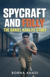bokomslag Spycraft and Folly: The Daniel Khalife Story