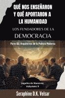 bokomslag Qué nos enseñaron y qué aportaron a la humanidad los Fundadores de la Democracia. Parte III