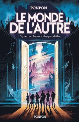 Le Monde de l'Autre: L'épreuve des mondes parallèles 1