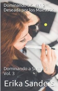 bokomslag Dominando a Susan 2. Deseada por los Maestros