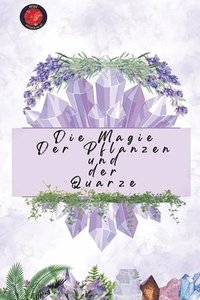 bokomslag Magie Der Pflanzen und der Quarze
