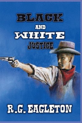 R G Eagleton, R. G. Eagleton, R.G. Eagleton - Black And White Justice, Häftad