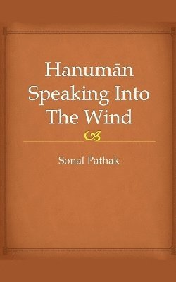 Sonal Pathak - Hanuman Speaking Into The Wind, Häftad