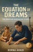 bokomslag The Equation of Dreams: The Maryam Mirzakhani Story