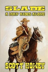 bokomslag Slade - A Man Rides Alone