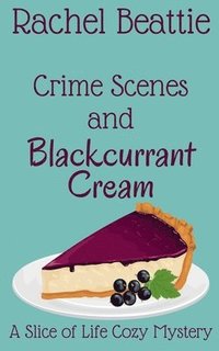 bokomslag Crime Scenes and Blackcurrant Cream