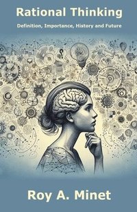bokomslag Rational Thinking -- Definition, Importance, History, and Future