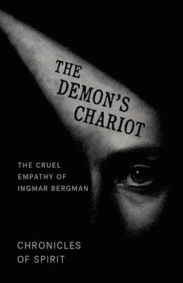 bokomslag The Demon's Chariot: The Cruel Empathy of Ingmar Bergman