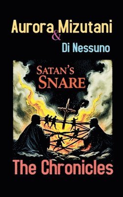 Satan's Snare: The Chronicles 1