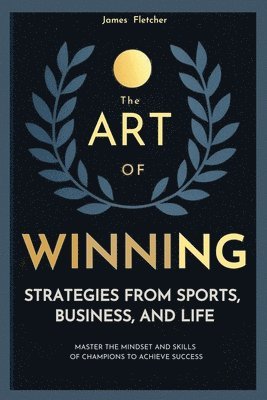 bokomslag Art Of Winning, Strategies From Sports, Business and Life.