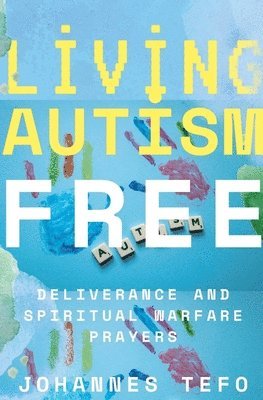 Johannes Tefo - Living Autism Free, Häftad