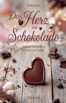 Das Herz aus Schokolade: Die süße Verbindung von Herz und Familie 1