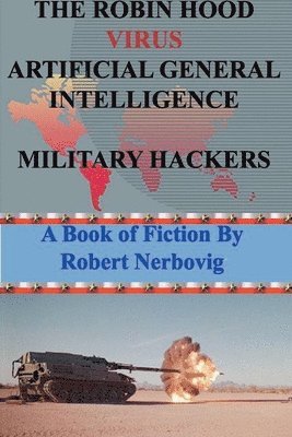 The Robin Hood Virus Artificial General Intelligence Military Hackers 1