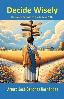 Arturo José Sánchez Hernández - Decide Wisely, Häftad