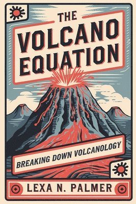 bokomslag The Volcano Equation: Breaking Down Volcanology