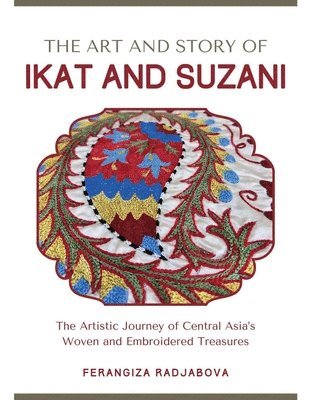 bokomslag The Art and Story of Ikat and Suzani