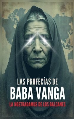 bokomslag Las Profecas de Baba Vanga - La Nostradamus de los Balcanes