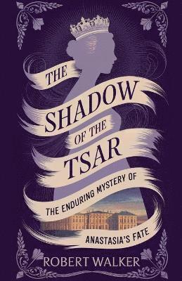 The Shadow of the Tsar: The Enduring Mystery of Anastasia's Fate 1