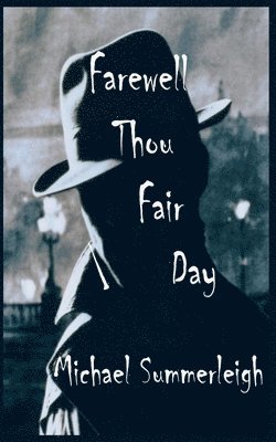 Michael Summerleigh - Farewell Thou Fair Day, Häftad