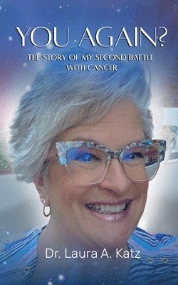 Laura A Katz, Laura A. Katz - You Again? The Story of My Second Battle with Cancer., Häftad