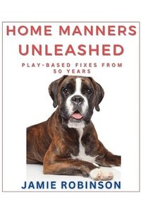 bokomslag Home Manners Unleashed