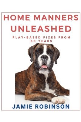 bokomslag Home Manners Unleashed
