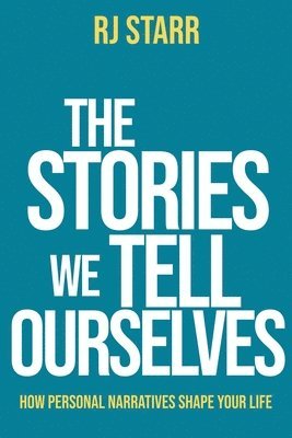 The Stories We Tell Ourselves 1