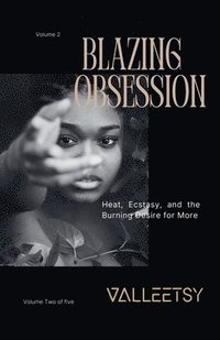 bokomslag Blazing Obsession - Heat, Ecstasy, and the Burning Desire for More