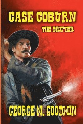 George M Goodwin, George M. Goodwin - Case Coburn - The Drifter, Häftad