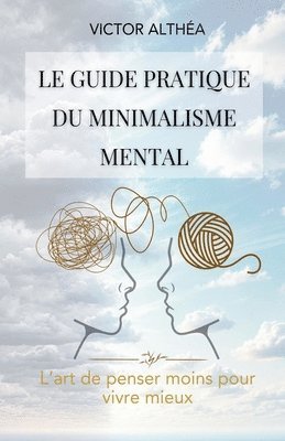 bokomslag Le guide pratique du minimalisme mental